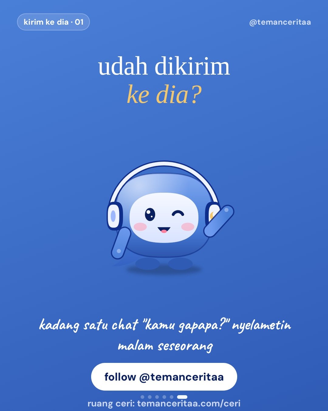 Kirim ke temen yang lagi pura-pura baik-baik aja, panel 6: udah dikirim ke dia? / kadang satu chat "kamu gapapa?" nyelametin malam seseorang