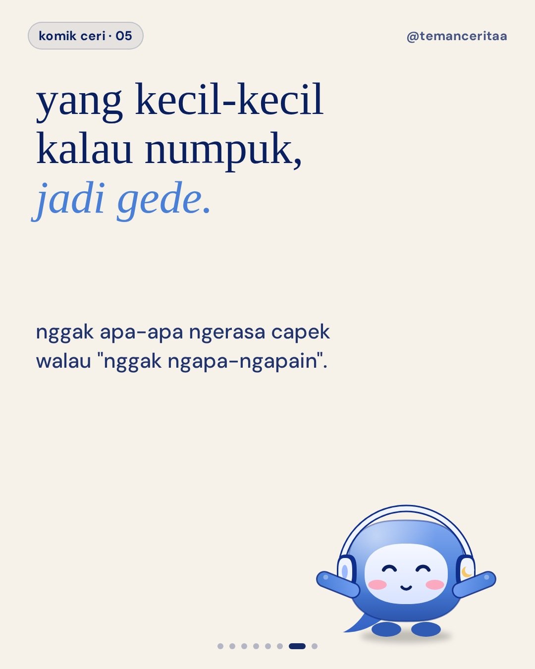 5 hal kecil yang diem-diem bikin hari berat, panel 7: yang kecil-kecil kalau numpuk, jadi gede. / nggak apa-apa ngerasa capek walau "nggak ngapa-ngapain".