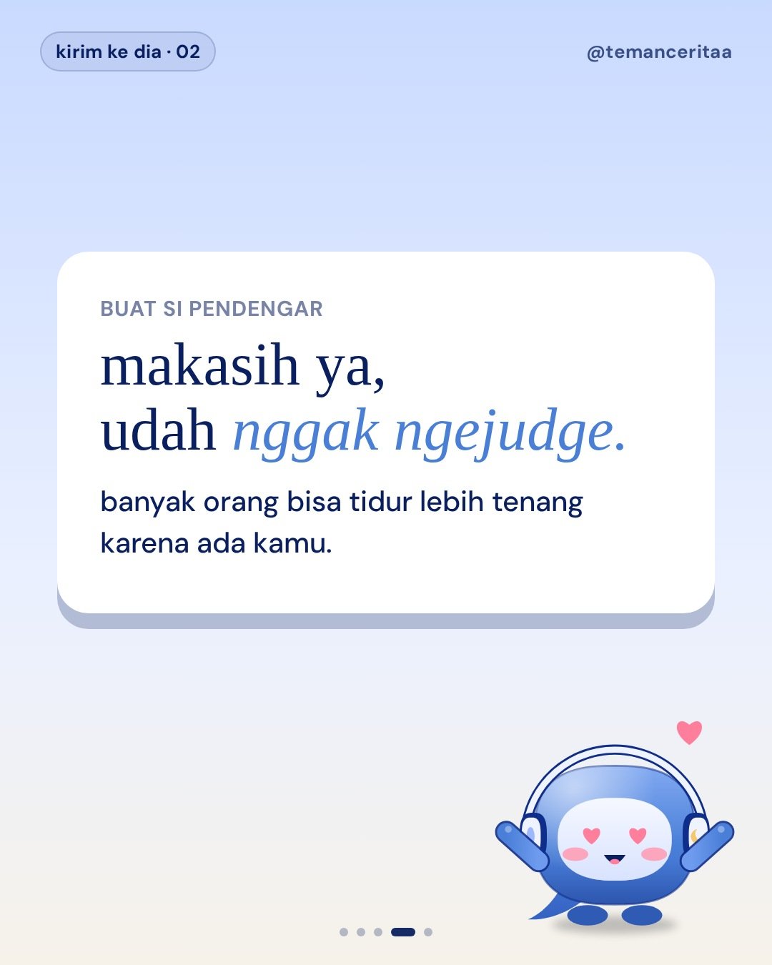Buat si pendengar di circle kamu, panel 4: makasih ya, udah nggak ngejudge. / banyak orang bisa tidur lebih tenang karena ada kamu.