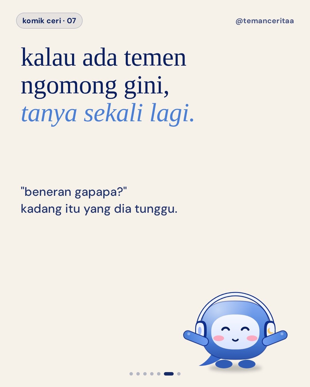 4 kalimat yang artinya "aku butuh didengerin", panel 6: kalau ada temen ngomong gini, tanya sekali lagi. / "beneran gapapa?" kadang itu yang dia tunggu.
