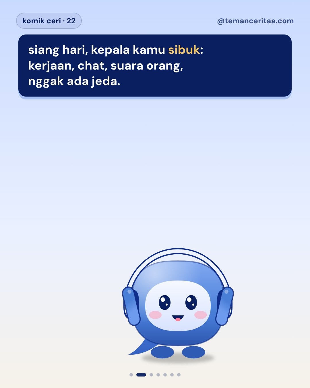 Kenapa cemas paling kerasa pas malam?, panel 2: siang hari, kepala kamu sibuk: kerjaan, chat, suara orang, nggak ada jeda.