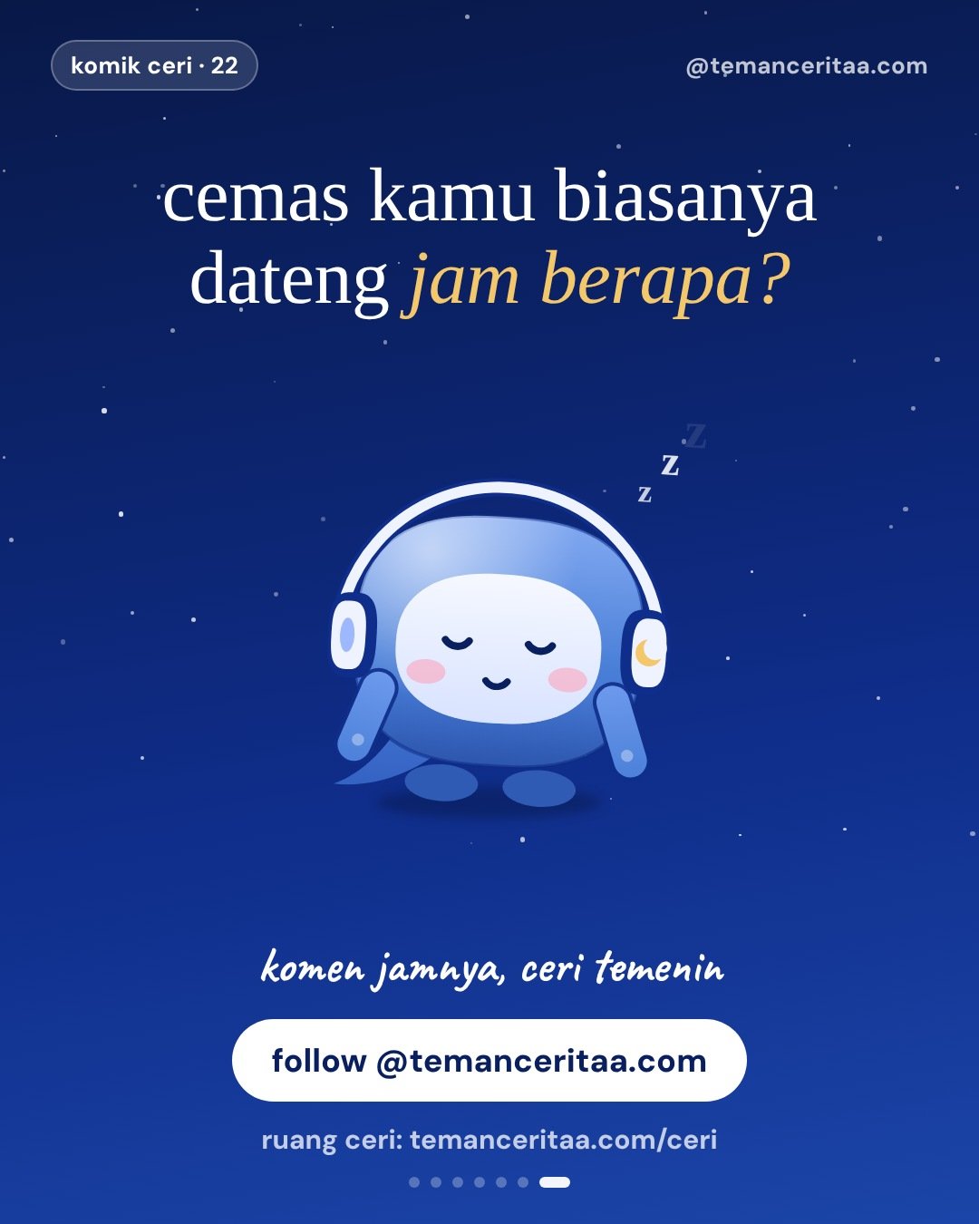 Kenapa cemas paling kerasa pas malam?, panel 7: cemas kamu biasanya dateng jam berapa? komen jamnya, ceri temenin